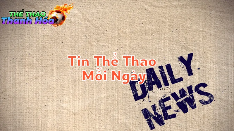 Bản Tin Thể Thao Mỗi Ngày