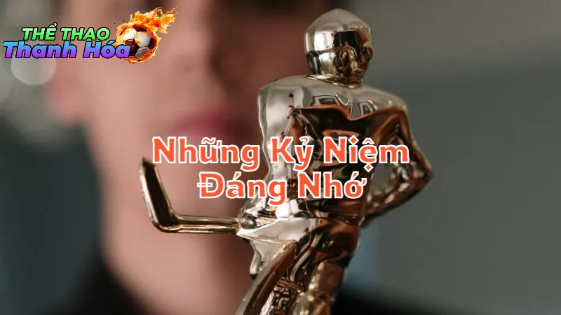 Nhìn Lại Những Kỷ Niệm Đáng Nhớ Trong Thể Thao