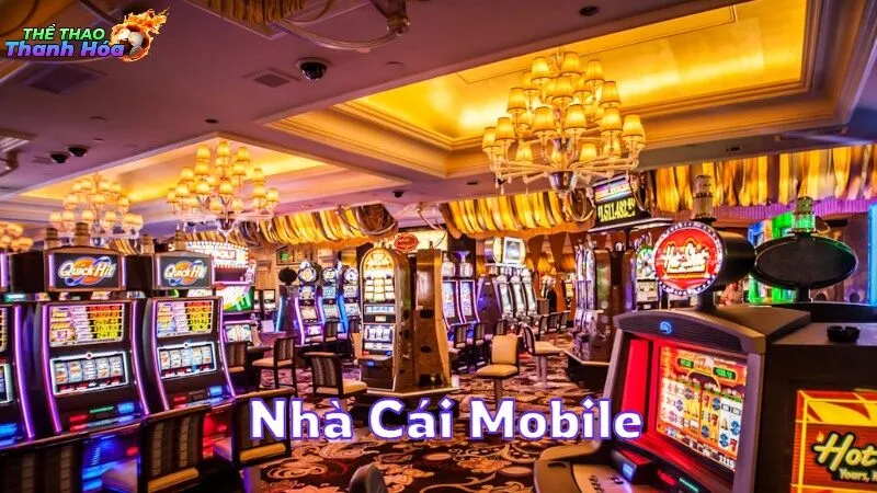 Nhà Cái Mobile Tiện Lợi Cho Các Game Thủ Di Động